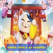 simon alvin e os esquilos